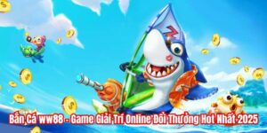 Bắn Cá WW88 - Game Giải Trí Online Đổi Thưởng Hot Nhất 2025